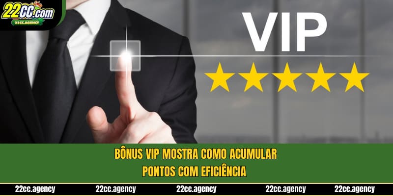 Bônus VIP mostra como acumular pontos com eficiência