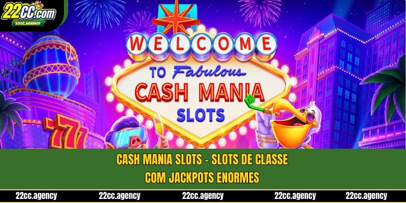 Cash Mania Slots - Slots de Classe com Jackpots Enormes