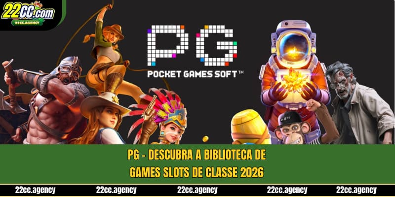 PG - Descubra a Biblioteca de Games Slots de Classe 2026