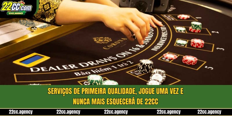 Serviços de Primeira Qualidade, Jogue Uma Vez e Nunca Mais Esquecerá de 22cc